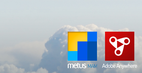 Metus MAM ahora se integra con Adobe Anywhere